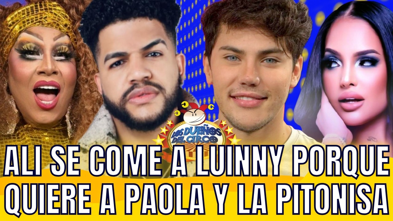 LUINNY QUIERE ROBARLE A PAOLA Y LA PITONISA A ALI Y ESTE SE LO COME Y LA PITONISA ESTALLA