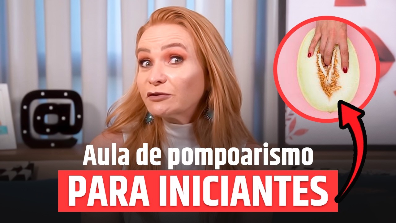 Pompoarismo para Iniciantes: Aula Prática Passo a Passo com Cátia Damasceno