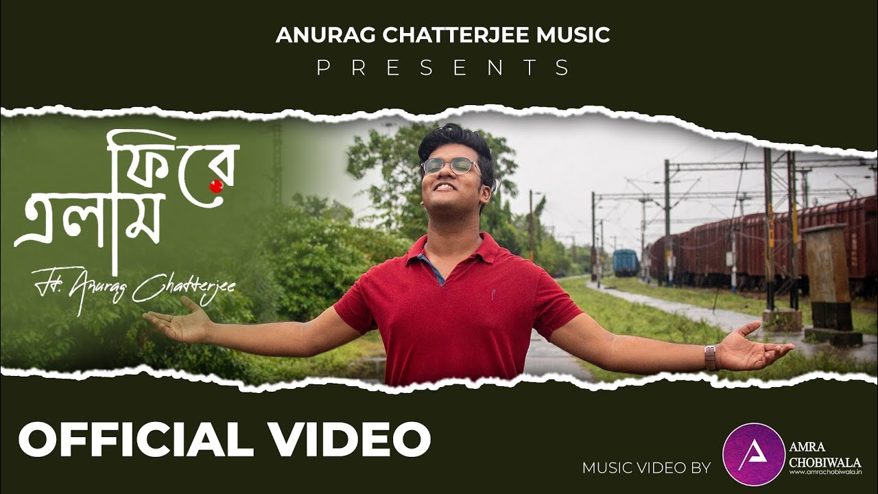 Phire Elam | ফিরে এলাম | Anurag Chatterjee | Official MV | New Bengali Song 2021 | Raja Chatterjee