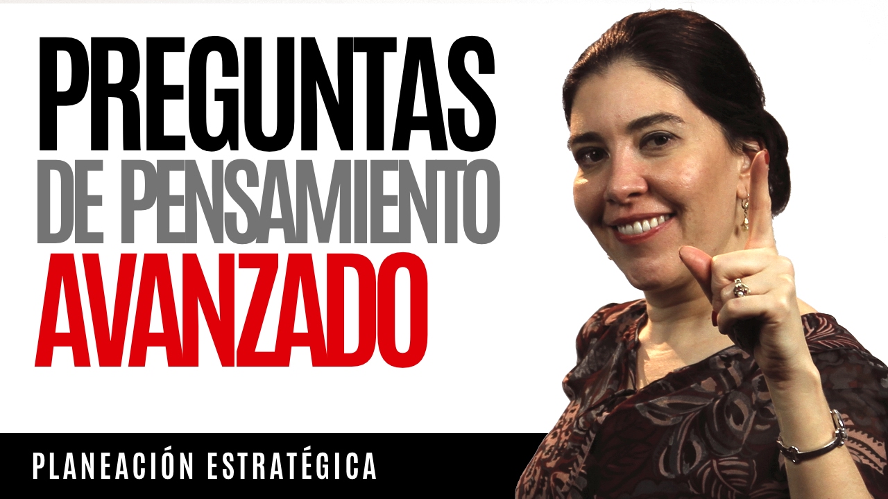 Planeación Estratégica | Preguntas de Pensamiento AVANZADO | Estrategia Empresarial