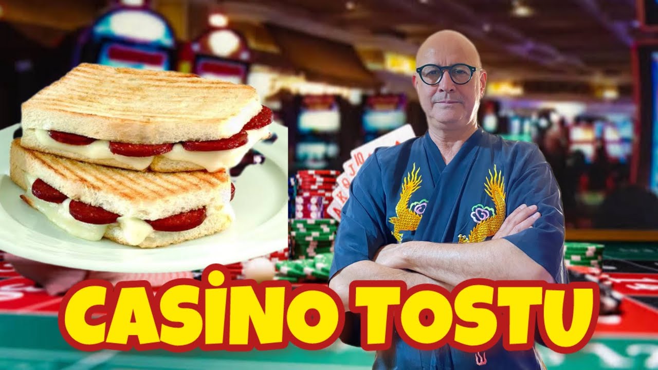 BİR CASİNOCUNUN ANILARI : CASİNO YEMEKLERİ ve TOST