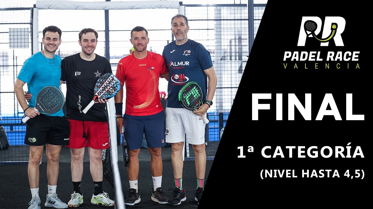 Final XXIII Torneo Valencia Padel Race 1ª Categoría (hasta 4,5) - 18/05/2024