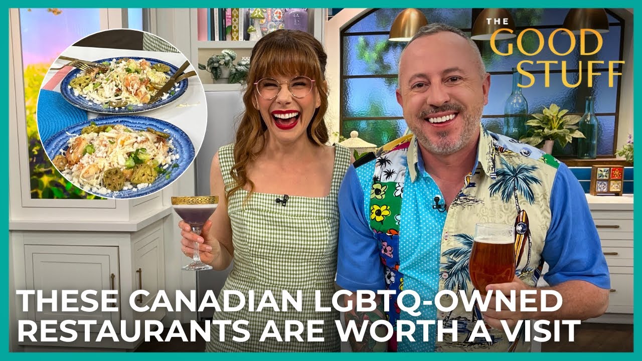 These Canadian LGBTQ-Owned Restaurants Are Worth a Visit | The Good Stuff with Mary Berg