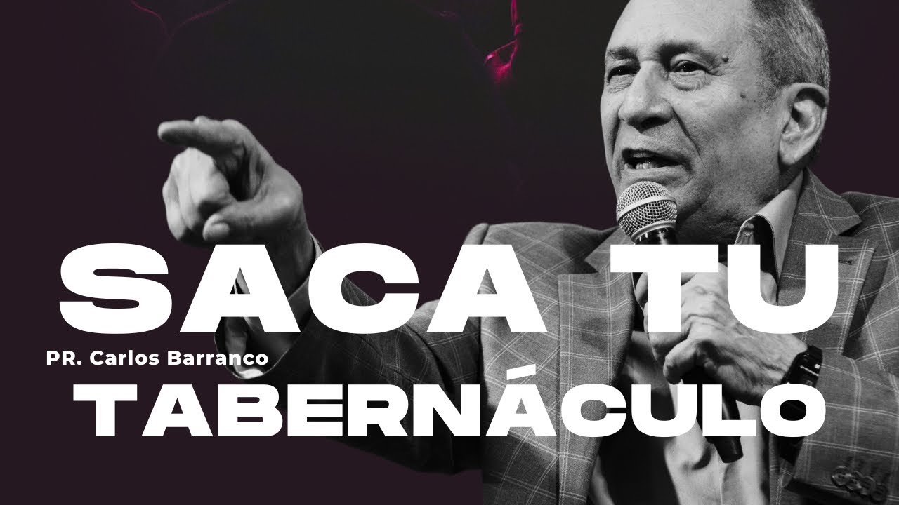 Saca tu tabernáculo /  Pastor Carlos Barranco