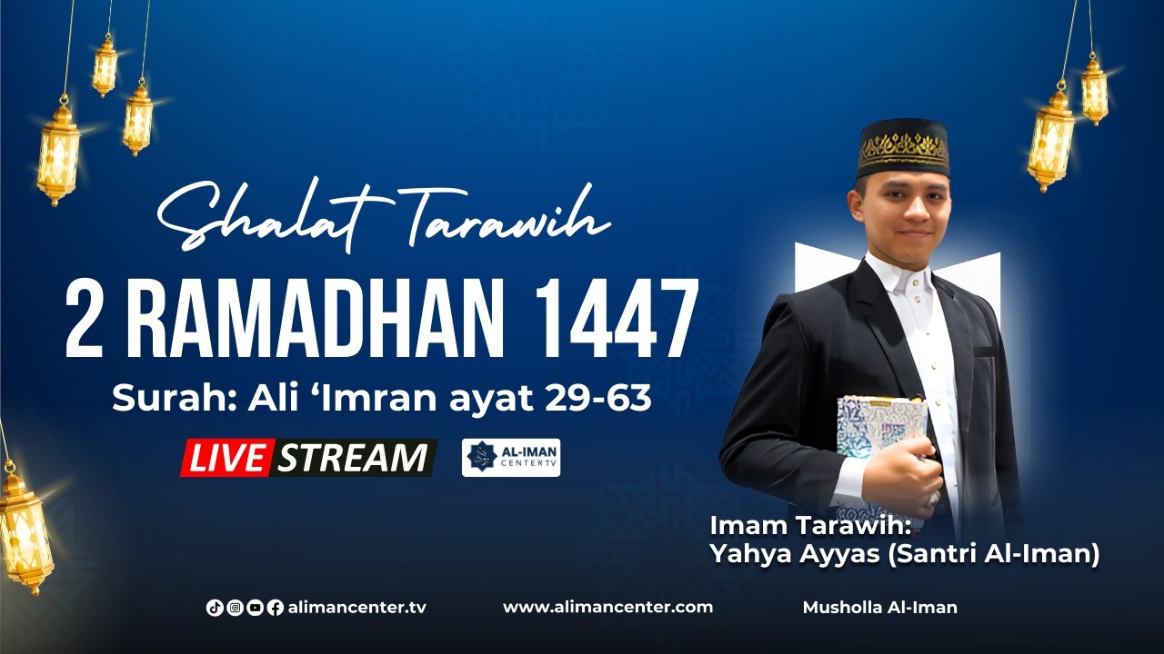 Tarawih 2 Ramadhan 1447 H | Surah Ali ‘Imran ayat 29-63 | Imam : Yahya Ayyas (santri Al-Iman