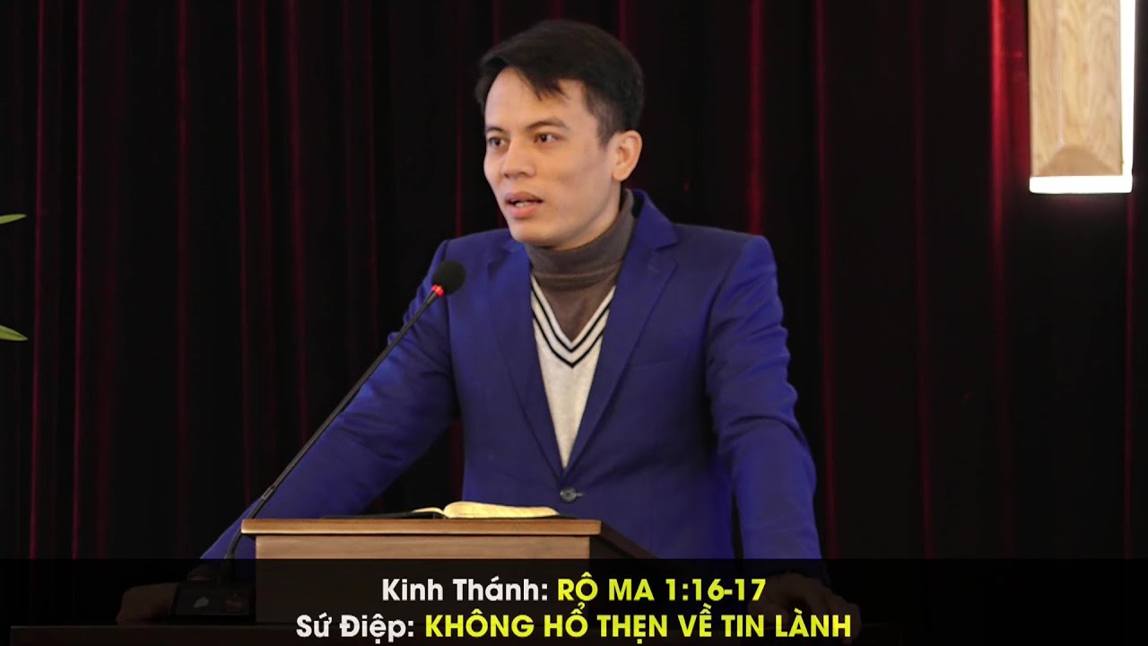 Đề mục: KHÔNG HỔ THẸN VỀ TIN LÀNH | Giảng luận: Mục sư HOÀNG VĂN HUY