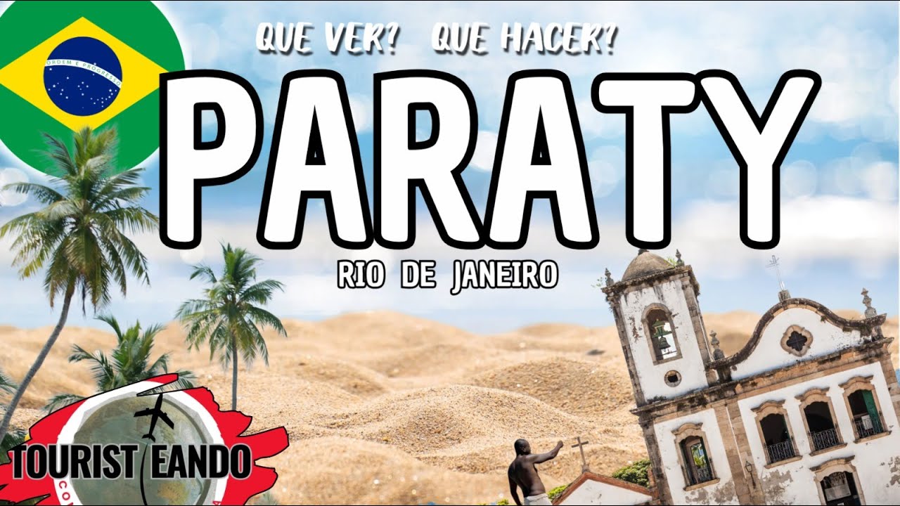 PARATY, Rio de Janeiro. Que hacer que ver por tu cuenta en la costa verde de Brasil, Tips y datos.