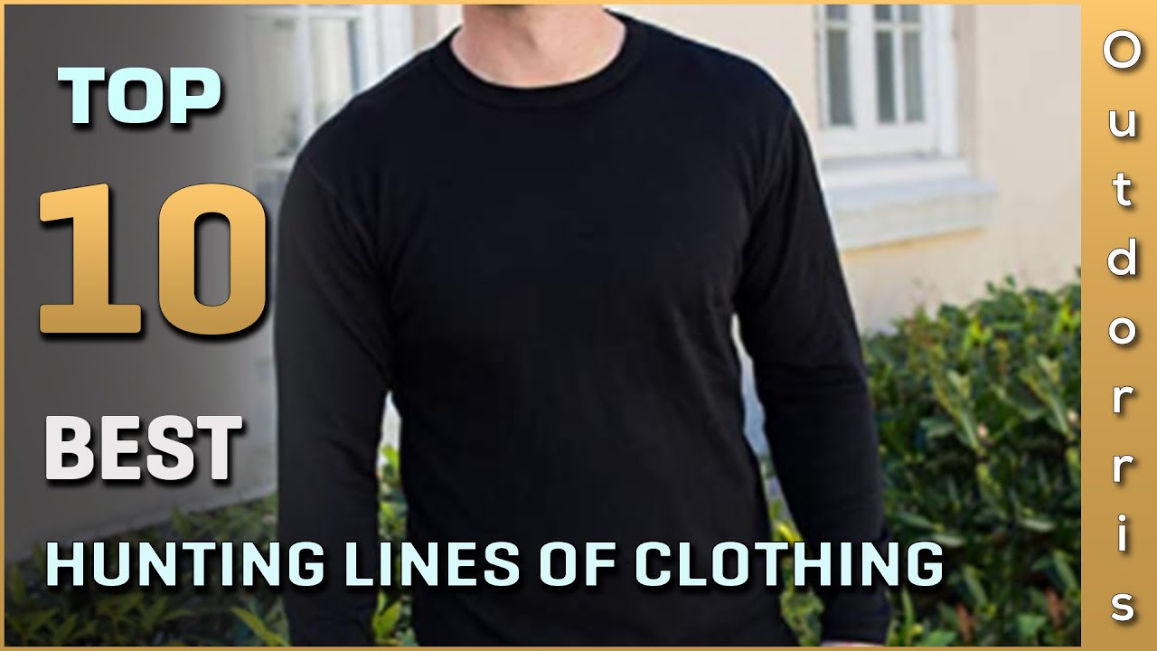 Top 10 Hunting Lines of Clothing