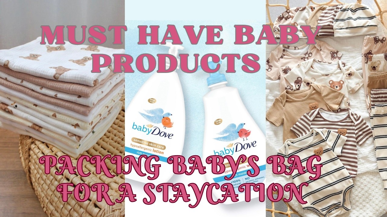 MY BABY MUST HAVES ON A STAYCATION, + PRODUCTS I USE ON BABY. MINIMALISTIC BABY BAG PACKING.