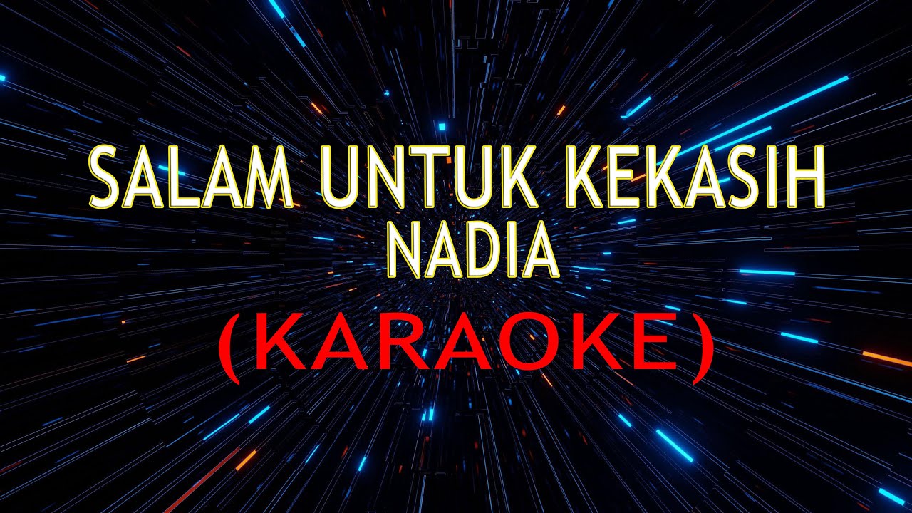 SALAM UNTUK KEKASIH - NADIA (KARAOKE)