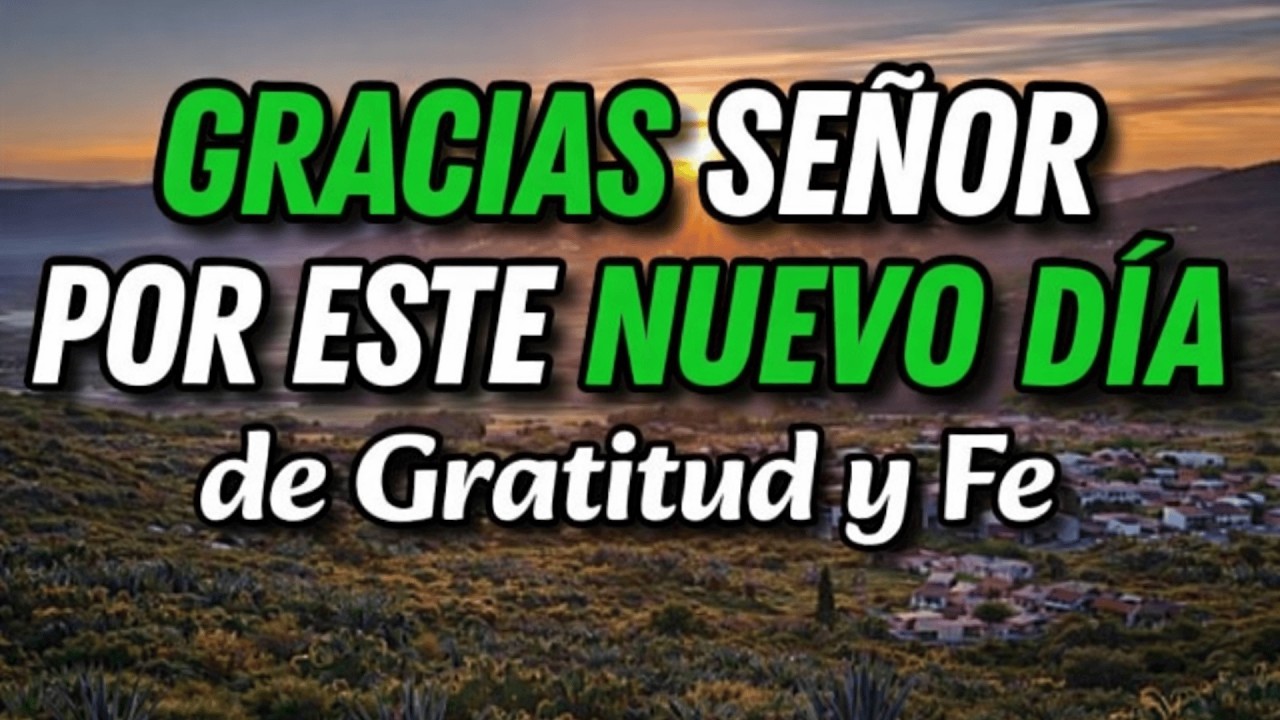 DIOS, ENSEÑAME A AGRADECER INCLUSO LO PEQUEÑO 🙏🌅 | Oración de la Mañana