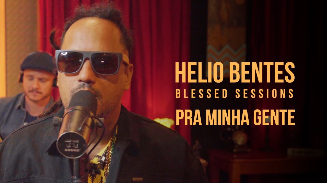 Helio Bentes - Pra Minha Gente - Blessed Sessions (Ao Vivo)