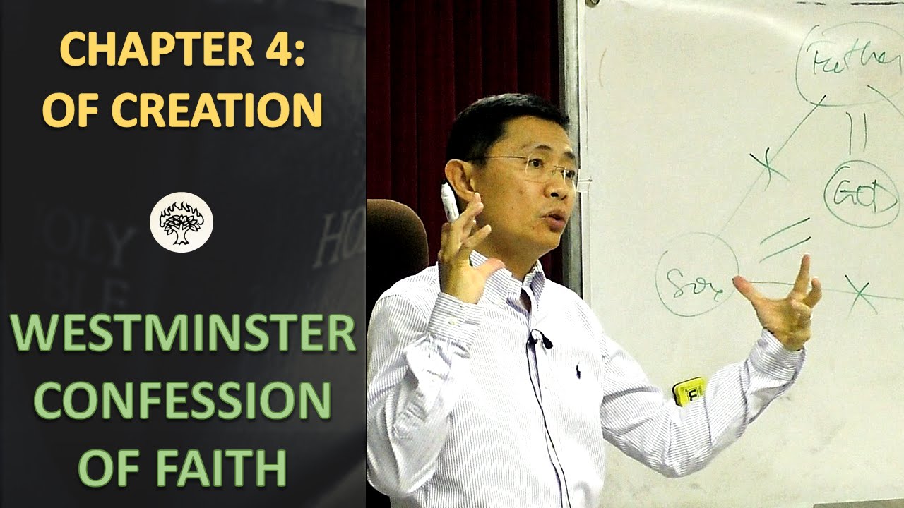 Chapter 4: Of Creation - The Westminster Confession Series | Rev Joseph Poon
