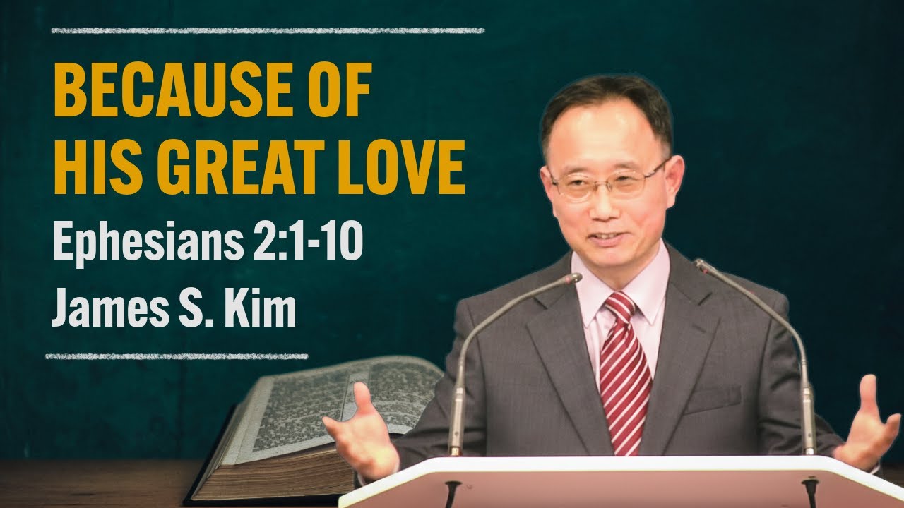 [01.25.2026] | Ephesians 2:1-10 | BECAUSE OF HIS GREAT LOVE | James S. Kim |
