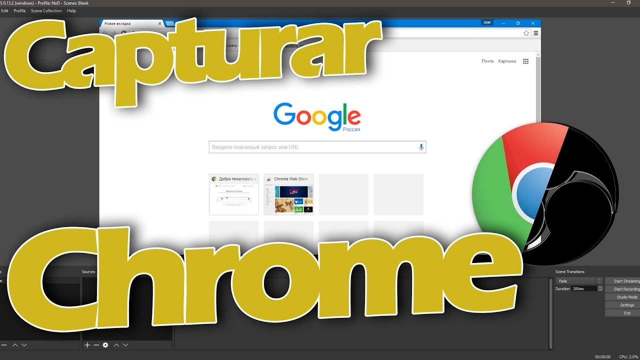 Como Grabar / Capturar Google Chrome con OBS