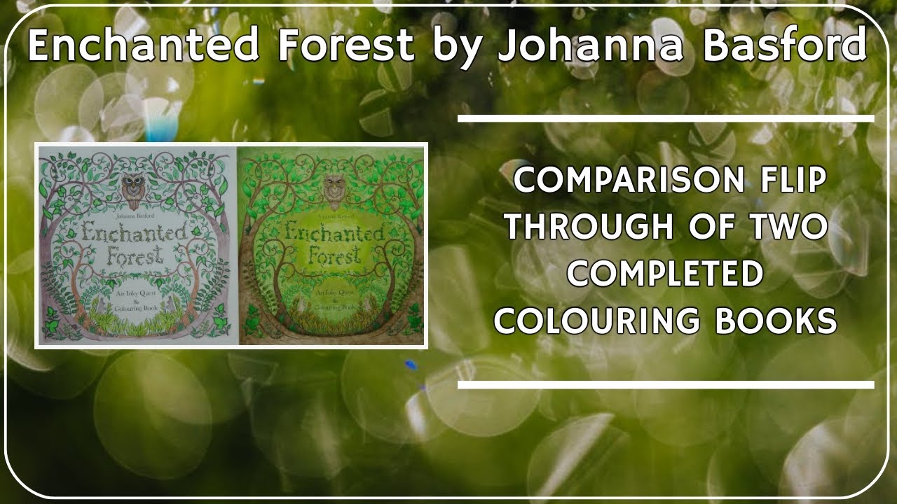 Comparison Flip Through of Completed Enchanted Forest Colouring Books by Johanna Basford