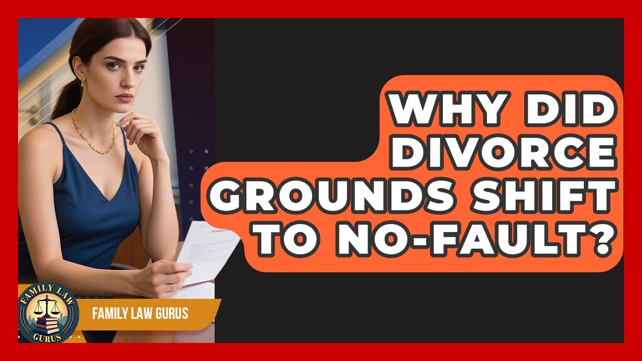 Why Did Divorce Grounds Shift To No-fault? - Family Law Gurus