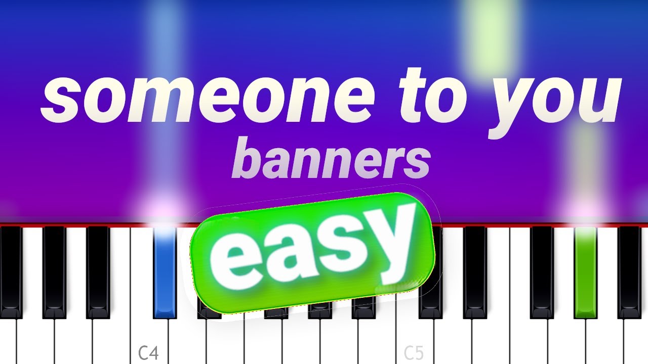 BANNERS - Someone To You | 100% EASY PIANO TUTORIAL