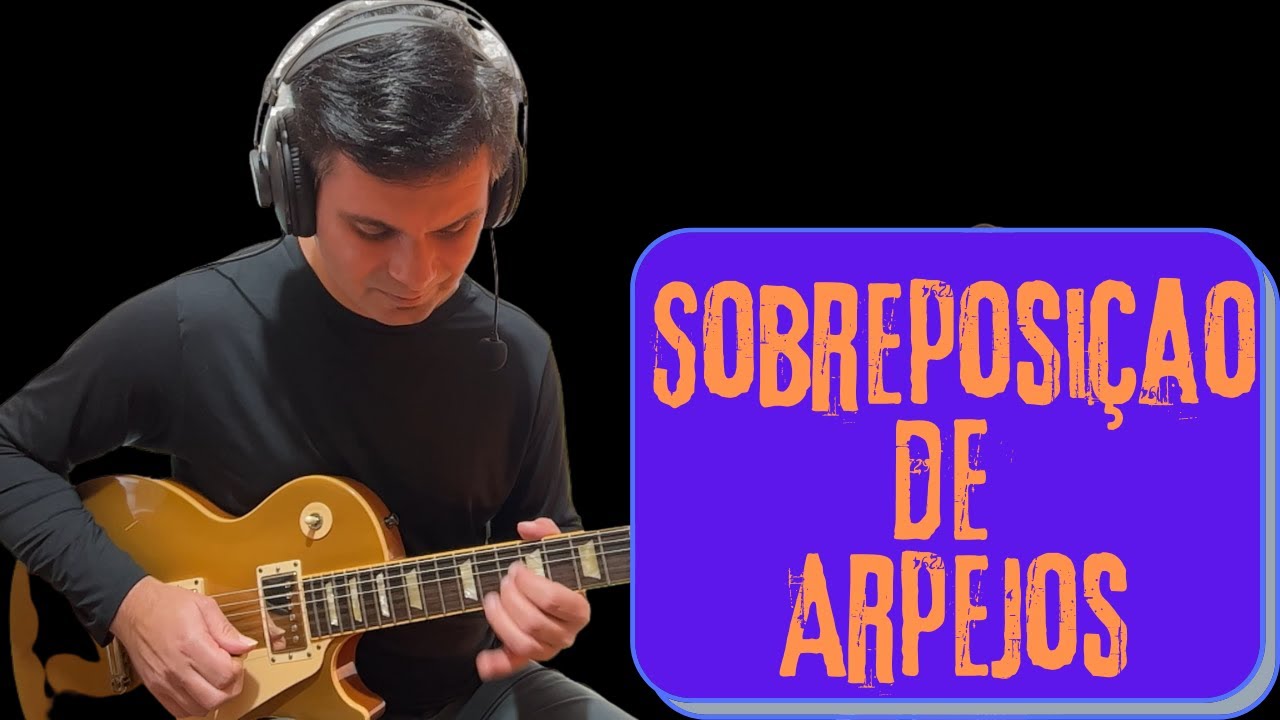 O fundamental sobre sobreposição de arpejos.
