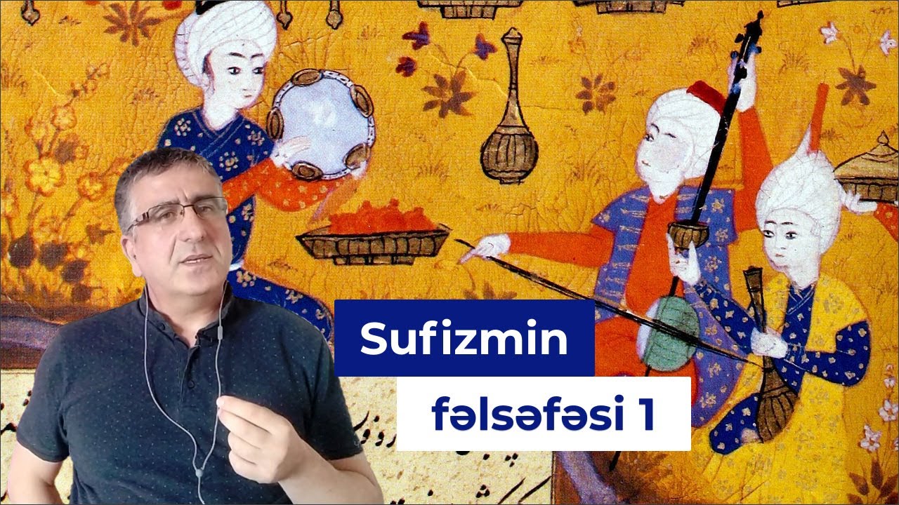 Sufizmin fəlsəfəsi - 1 (yenilənmiş səslə)