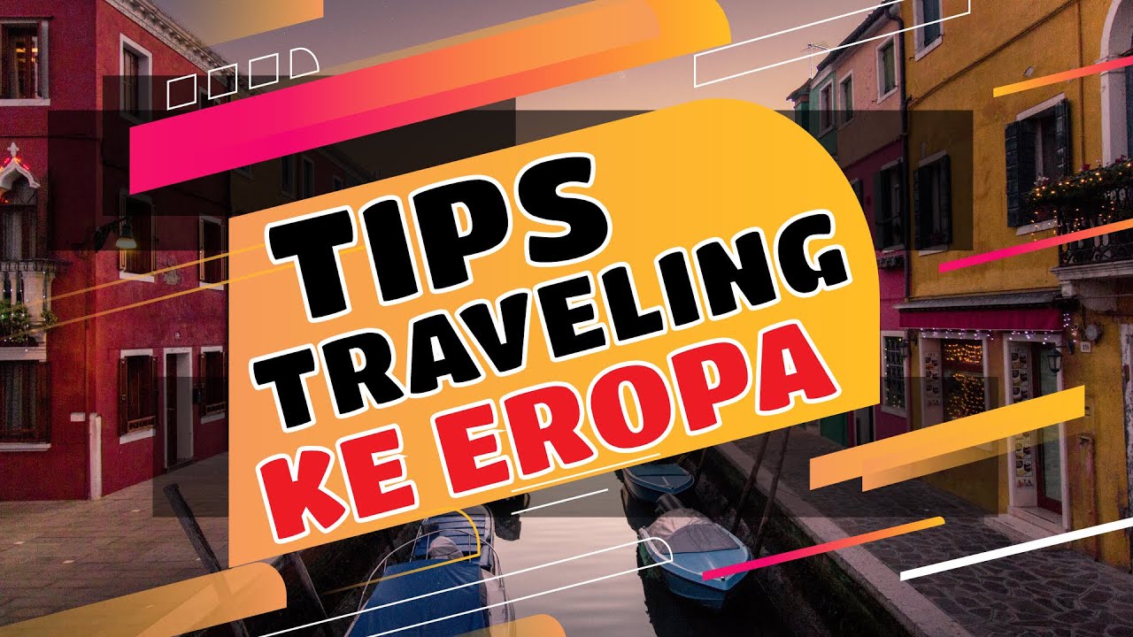 TIPS TRAVELING KE EROPA | Waktu, Negara, Makanan Hingga Toilet !