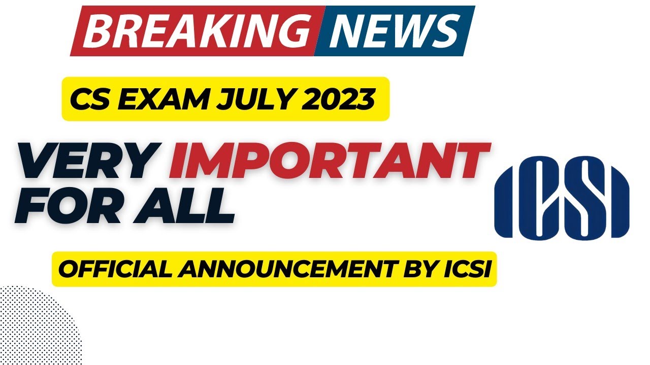 Breaking News | ICSI Biggest Announcement | OFFICIAL Announcement By ICSI | CSEET July 2023 Exams
