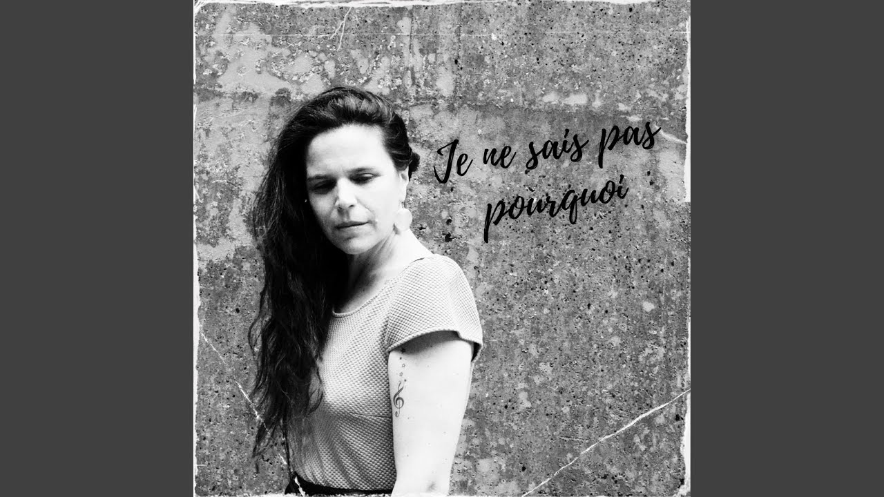 Je Ne Sais Pas Pourquoi?