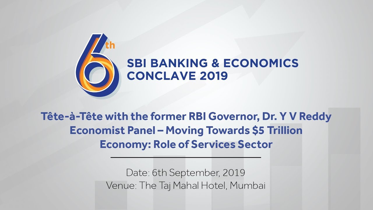 6th SBI Banking & Economics Conclave 2019: Former RBI Governor, Dr. Y V Reddy & The Economist Panel