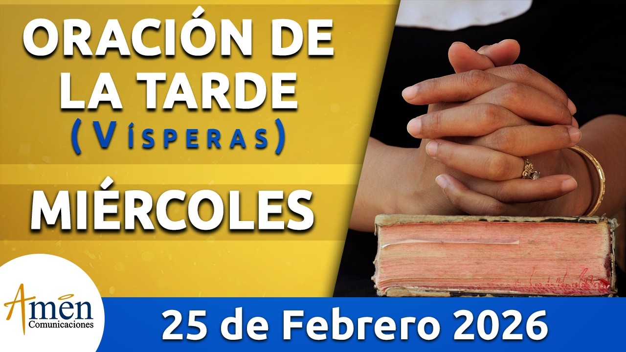 Oración de la Tarde Hoy Miercoles 25 Febrero 2026 l Padre Carlos Yepes | Católica | Dios