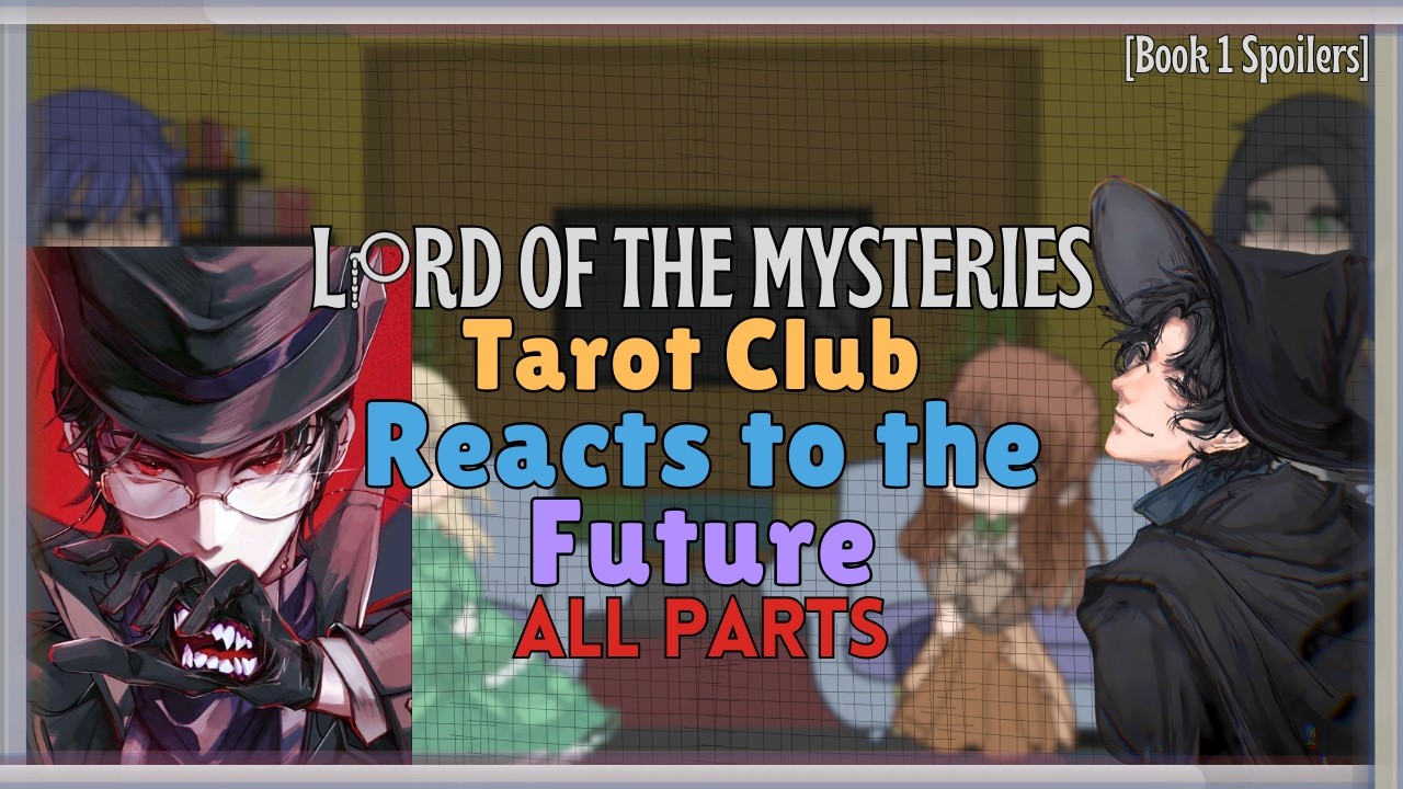Tarot Club Reacts to the Future || All Parts || Lord Of Mysteries GCRV ||