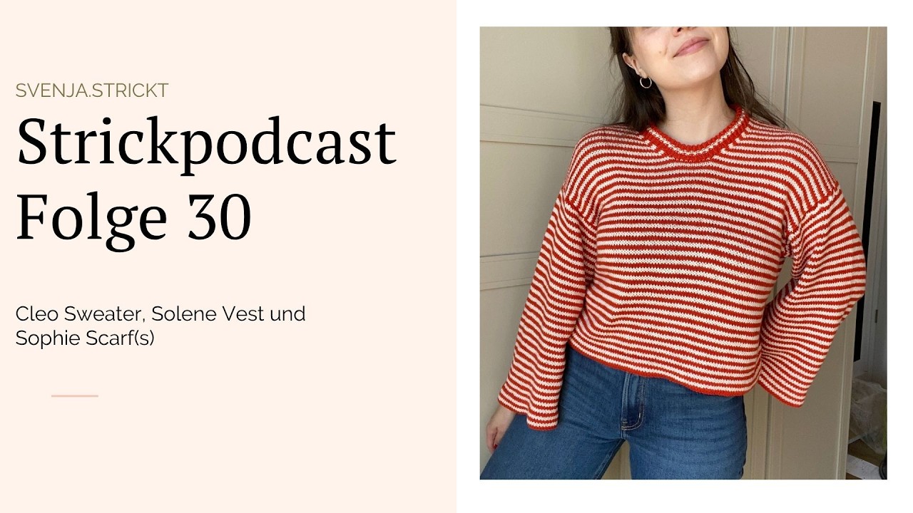 svenja.strickt Strickpodcast Folge 30: Cleo Sweater, Solene Vest und Fr&uuml;hlingsfarben