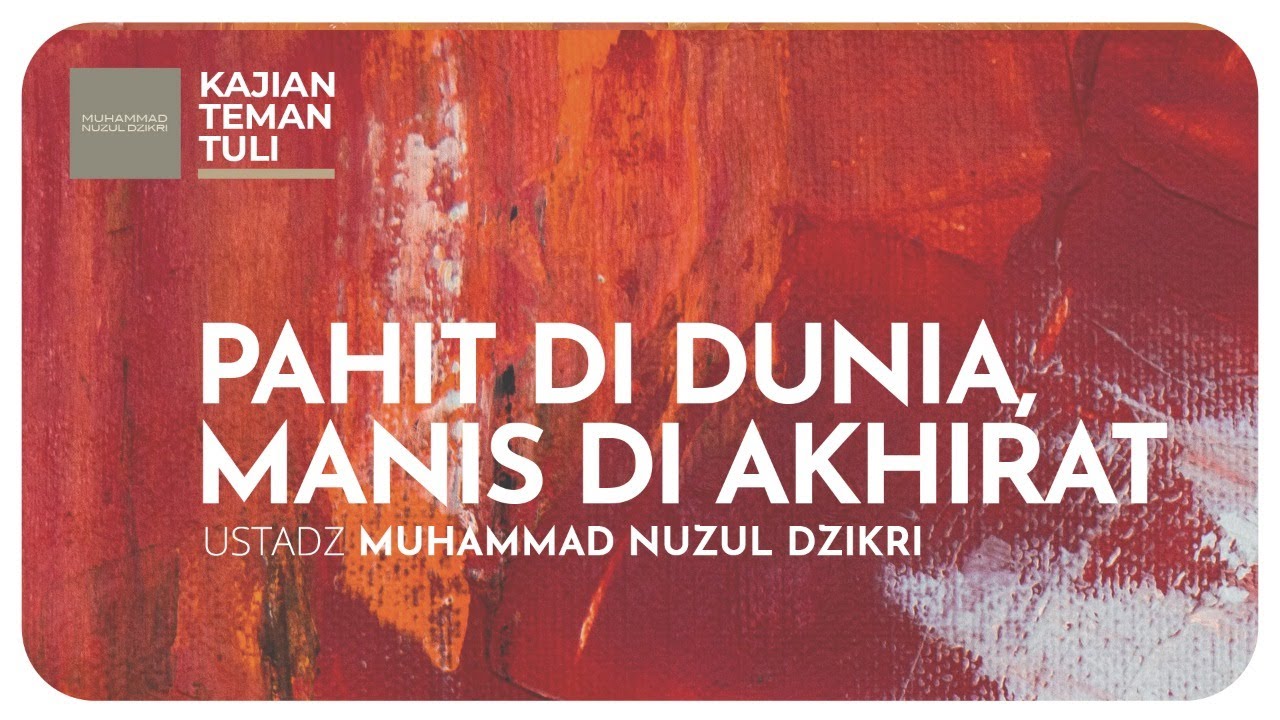 18. PAHIT DI DUNIA, MANIS DI AKHIRAT | Kajian Teman Tuli