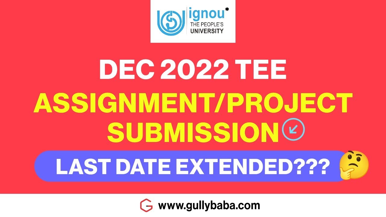 IGNOU Assignment/ Project Submission Last Extended Or Not Dec 2022 TEE || IGNOU Students ||