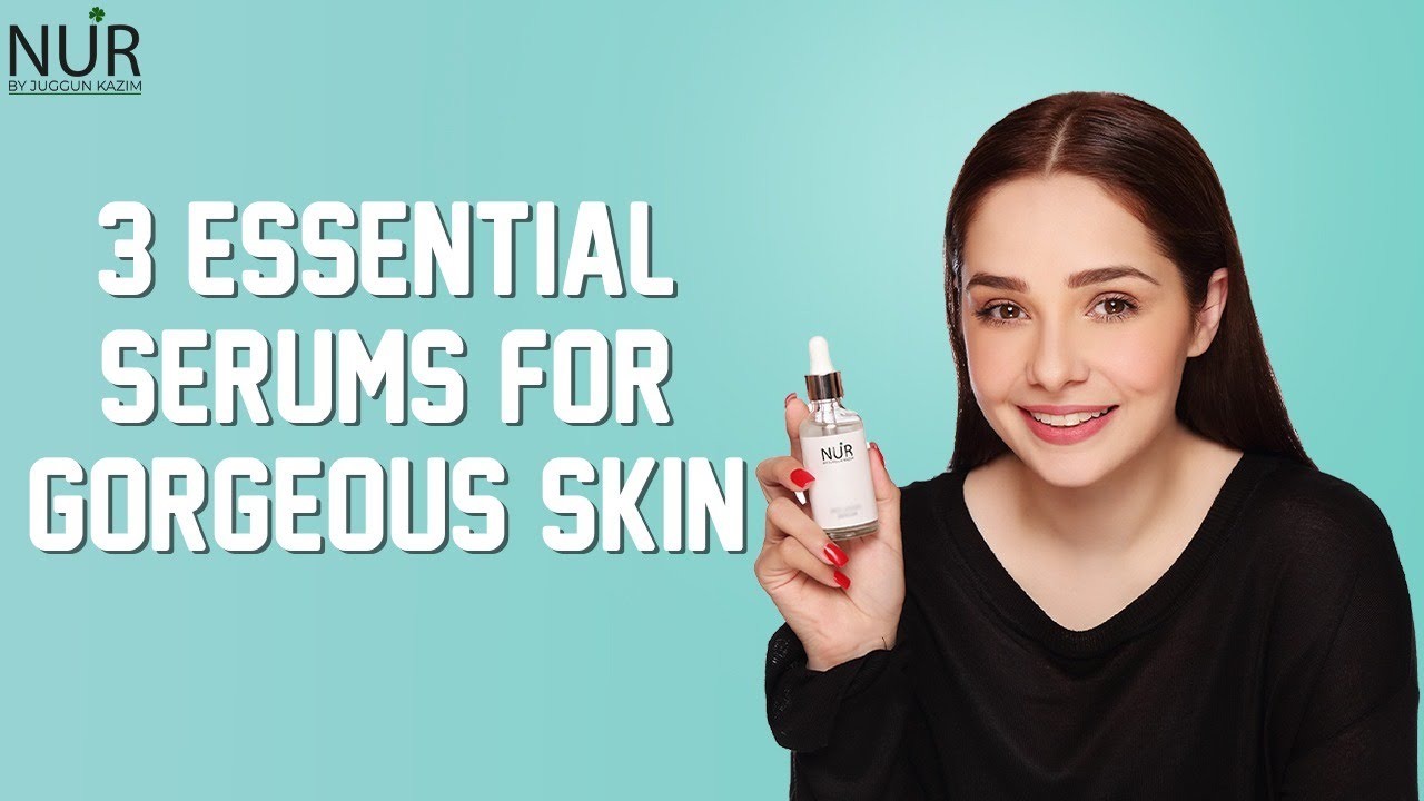 Essential Serums For Gorgeous Skin | Nur by Juggun Kazim
