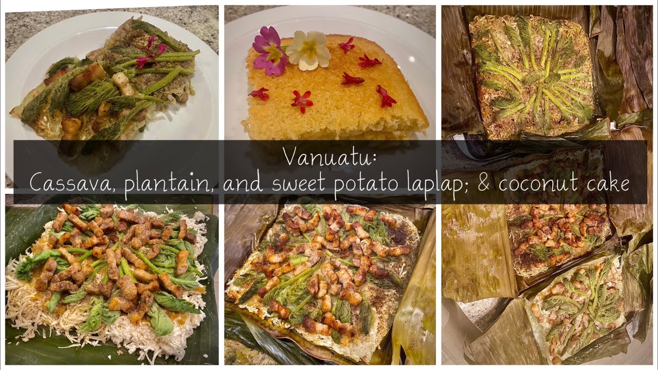 World cooking: Vanuatu: Cassava, plantain, & sweet potato laplap; & coconut cake