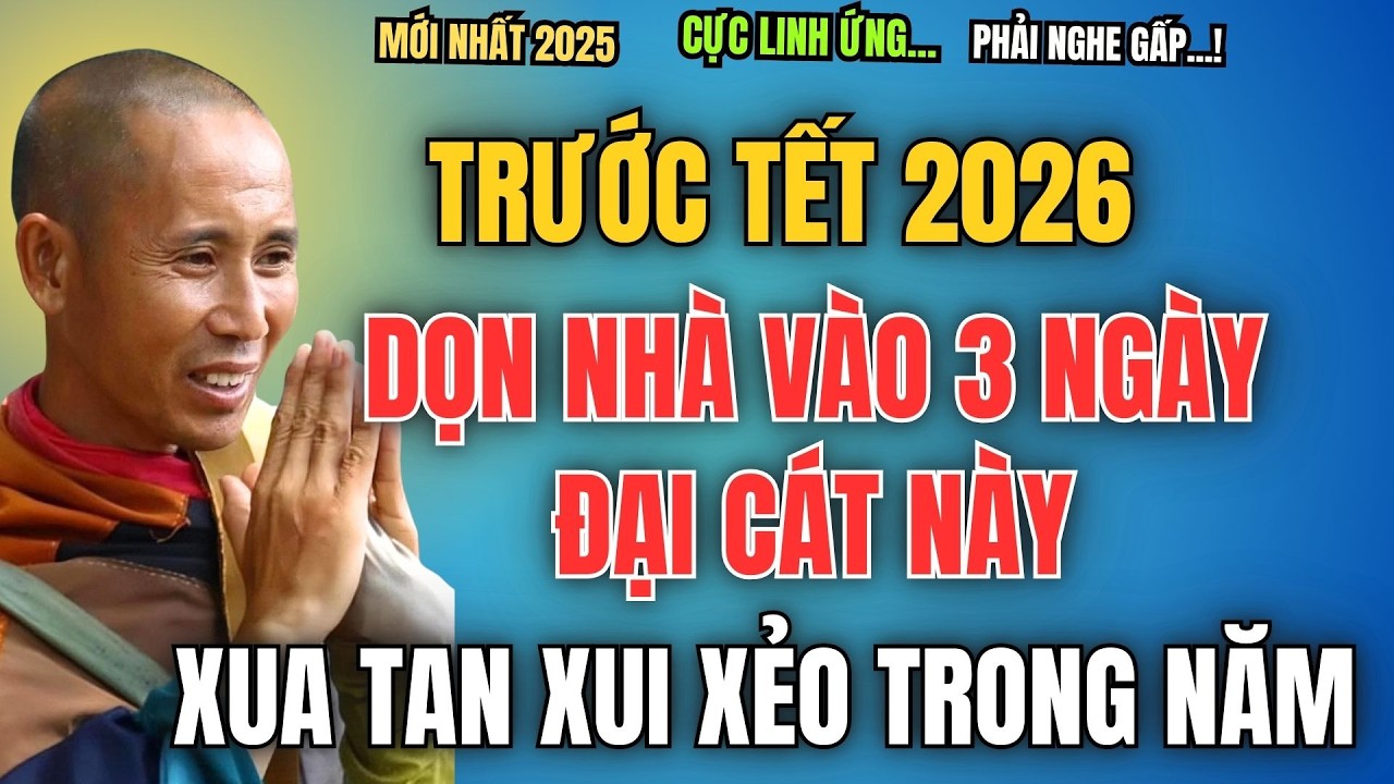 TRƯỚC TẾT 2026, DỌN NHÀ VÀO 3 NGÀY ĐẠI CÁT NÀY, XUA TAN MỌI XUI XẺO TRONG NĂM