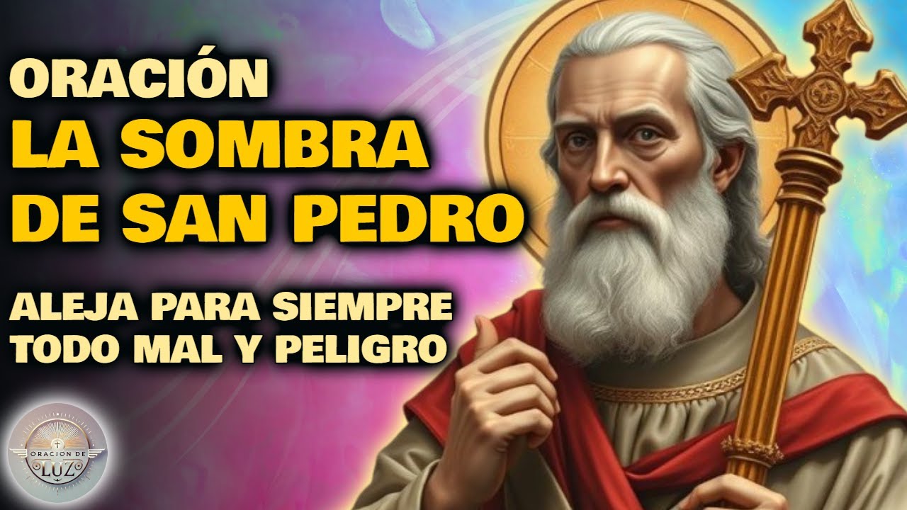 ORACIÓN LA SOMBRA DE SAN PEDRO PARA PROTECCIÓN Y ABRIR CAMINOS ✨ ORACIÓN MUY PODEROSA