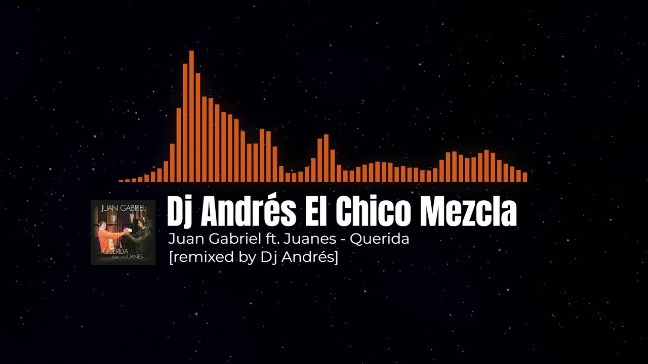 Juan Gabriel ft. Juanes - Querida [remixed by Dj Andrés]