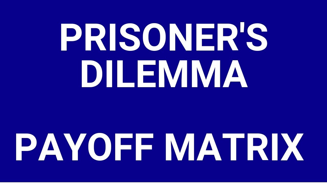 The prisoner's dilemma and payoff matrix