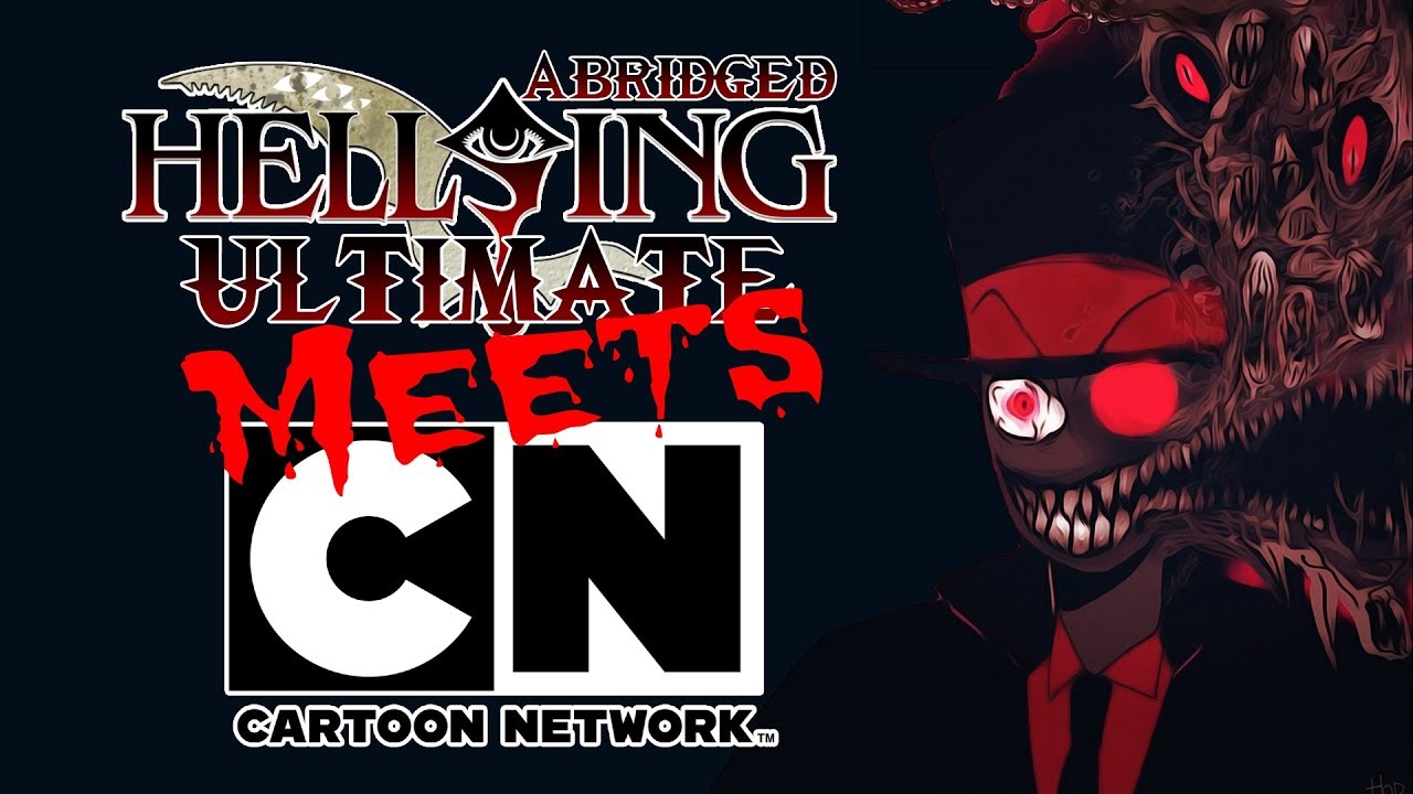 Cartoon Network Meets Hellsing Ultimate Abridged 1