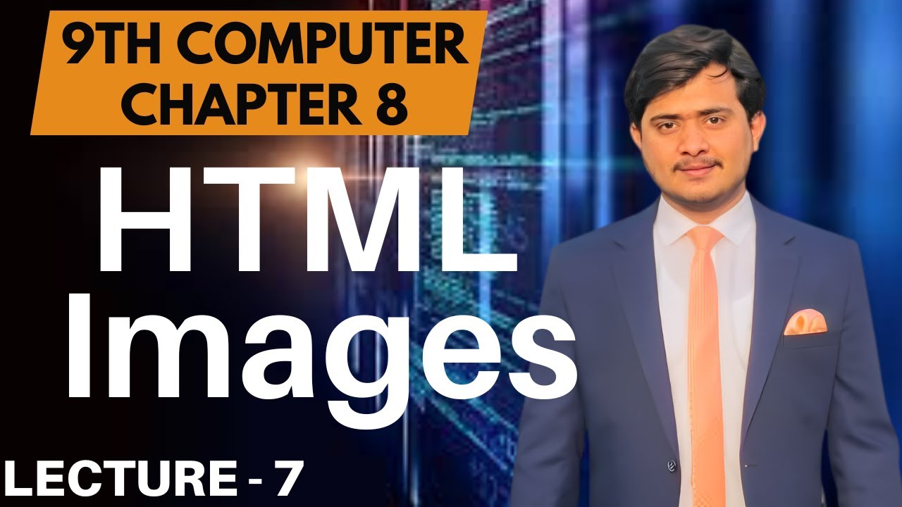 Images in HTML | Image tag in HTML | 9TH Computer - Ch 8 - Lec 7
