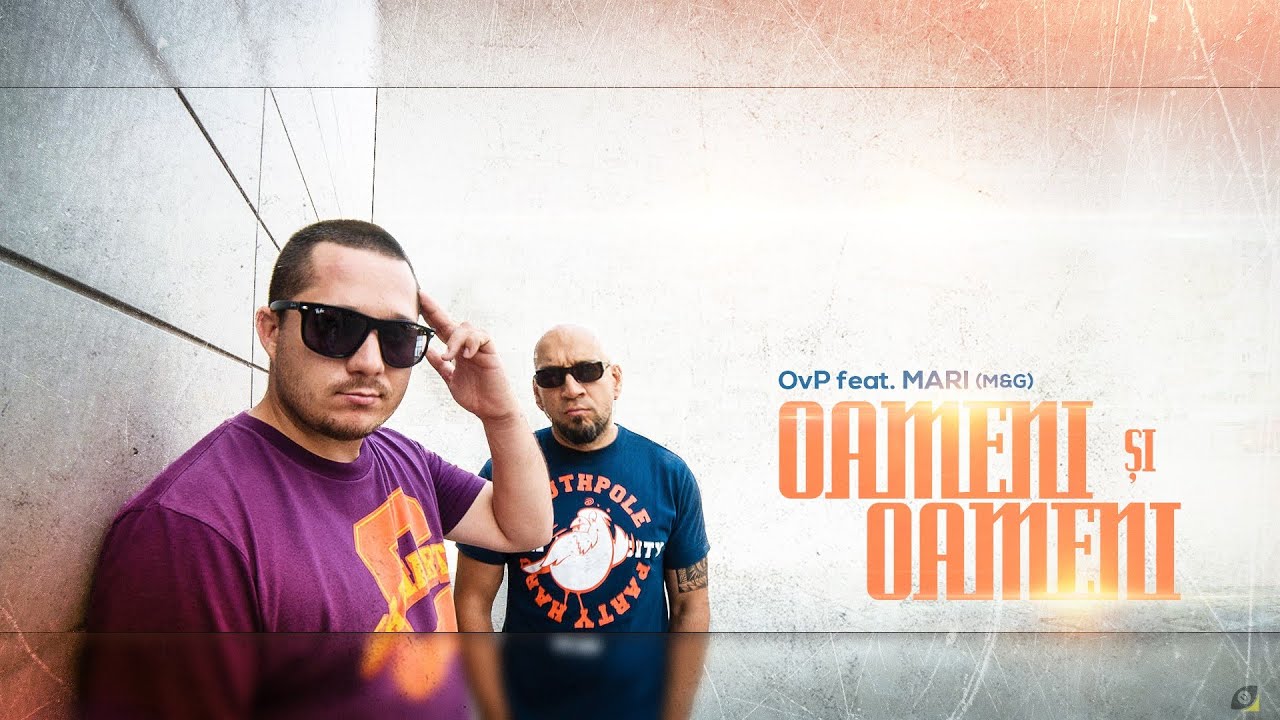 OvP Feat. Mari (M&G) - Oameni Si Oameni