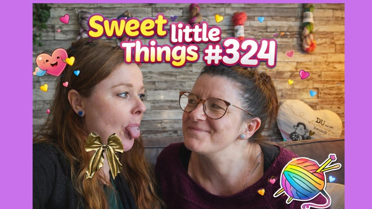 Sweet little Things #324: Mit Gast und viel Spa&szlig; #Strickspa&szlig;mitBestie #wohlf&uuml;hlstrick