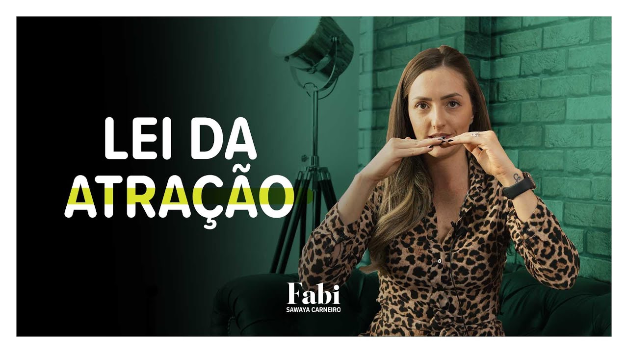 LEI DA ATRAÇÃO - Fabi Sawaya Carneiro - 78º Semana