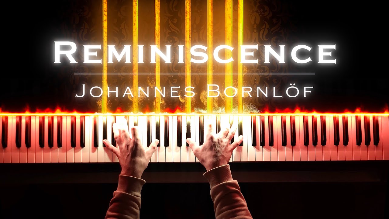 JOHANNES BORNLÖF - REMINISCENCE (PIANO COVER)