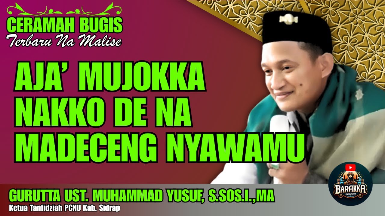 CERAMAH BUGIS | USTADZ MUHAMMAD YUSUF | AJA MUJOKKA NAKKO DE NA MADECENG NYAWAMU