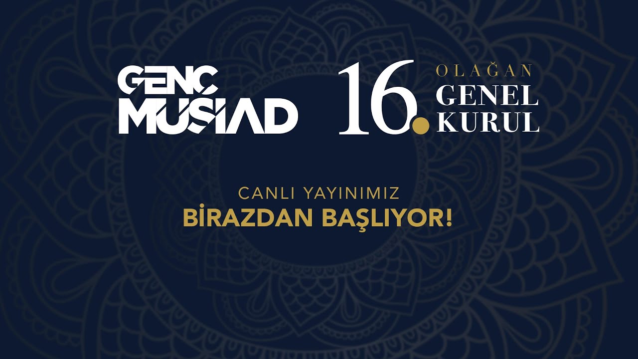 Genç MÜSİAD 16. Olağan Genel Kurul