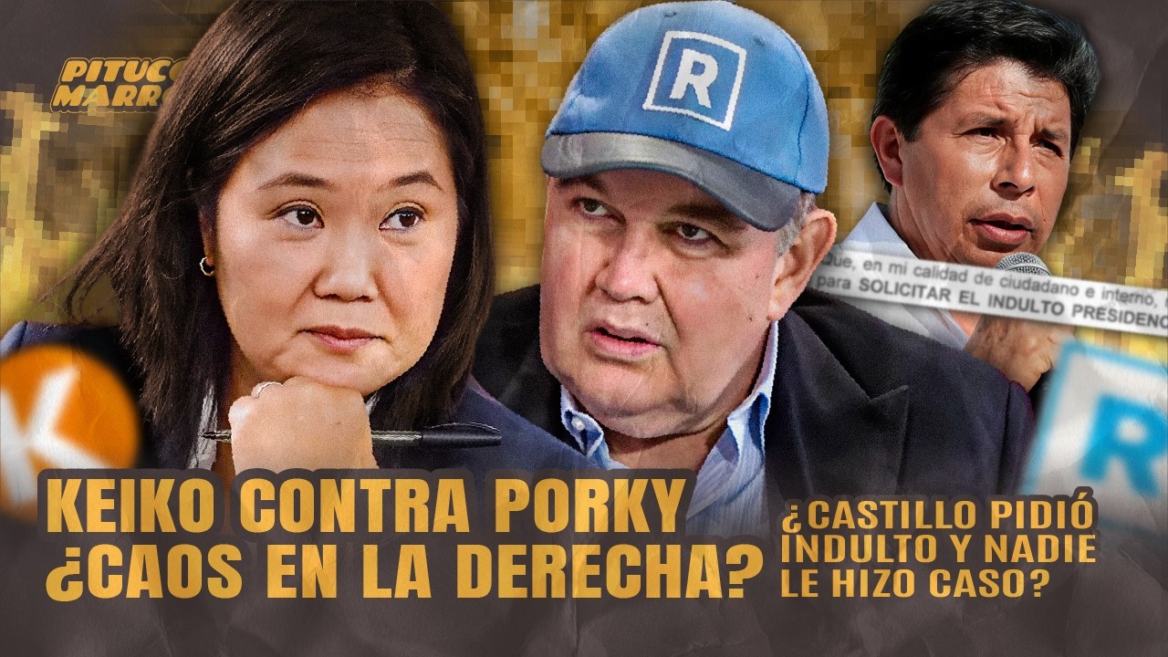 KEIKO Y PORKY ARRUINAN EL PAÍS MIENTRAS PEDRO CASTILLO PIDE INDULTO Y NADIE LE HACE CASO...