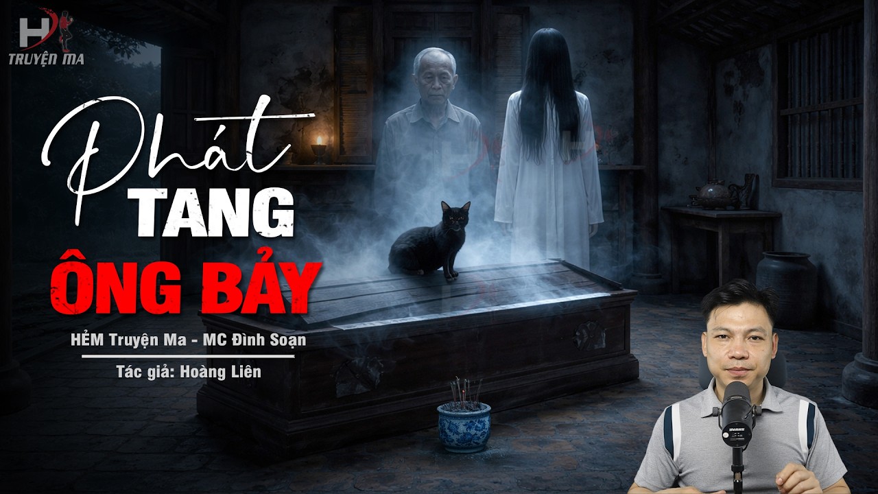 Đọc Truyện Ma: Đ&Ecirc;M PH&Aacute;T TANG &Ocirc;NG BẢY - Gương Đồng Yểm Hồn Nhập X&aacute;c Đ&ograve;i Mạng Gia Tộc MC Đ&igrave;nh Soạn Kể