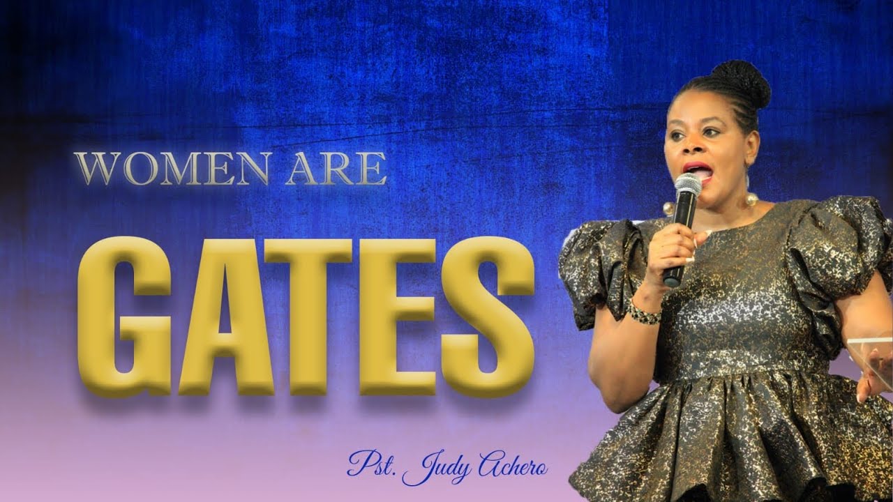 WOMEN ARE GATES || PASTOR JUDY ACHERO